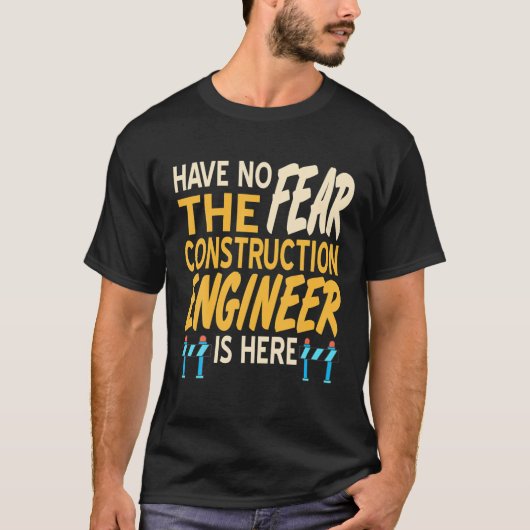 T-shirt N'Ai Pas Peur Que L'Ingénieur De Construction Est  (Devant)