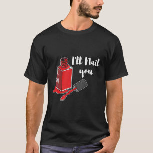 T-shirt Nail Tech Je Vais Vous Clouer Le Technicien Manicu