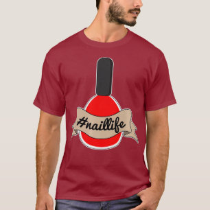 T-shirt Nail Tech Naillife Manicurist Technicien Artiste