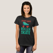T-shirt N'aime pas le roller skate roller skating (Devant entier)