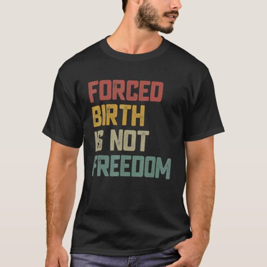 T-shirt Naissance forcée n'est pas liberté Feminist Pro Ch (Devant)