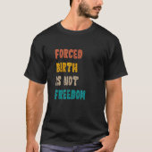 T-shirt Naissance forcée n'est pas liberté Feminist Pro Ch (Devant)