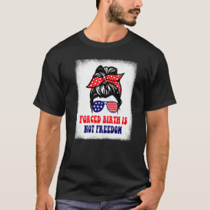 T-shirt Naissance forcée n'est pas liberté Feminist Pro Ch