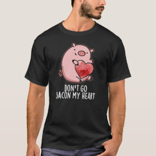 T-shirt N'allez pas Bacon Mon Coeur Drôle Pig Pun Dark BG
