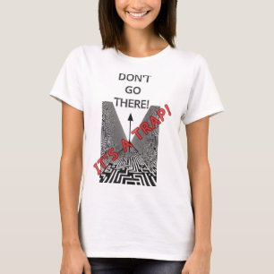 T-SHIRT N'ALLEZ PAS LÀ-BAS, C'EST UN PIÈGE !