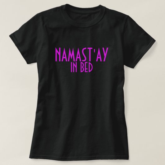 T-shirt Namast'ay In Bed (Design devant)