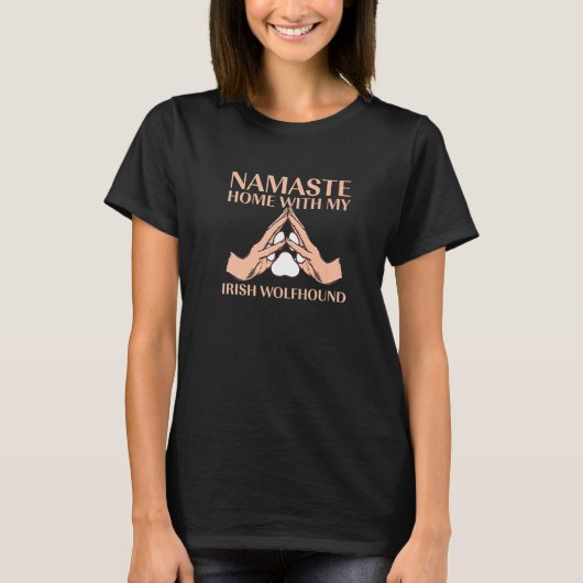 T-shirt Namaste Home avec My Irish Wolfhound Dog Hunter D (Devant)