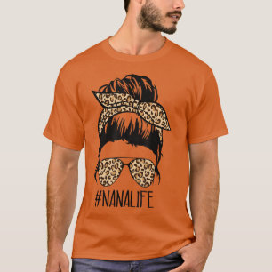 T-shirt Nana Life Leopard Messy Bun Funny Nana Mothers Day