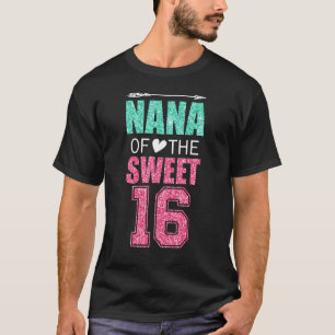 T-shirt Nana Of The Sweet 16 Matching Family 16th Birthday
