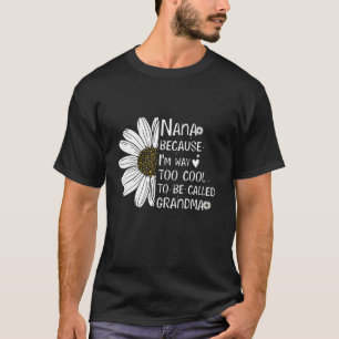 T-shirt Nana Parce Que Je Suis Trop Cool Pour Être Appelée