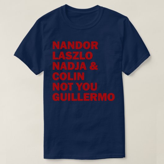 T-shirt Nandor Laszlo Nadja Et Colin Not You Guillermo (Design devant)