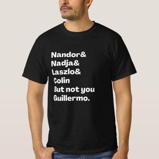 T-shirt Nandor, Nadja, Laszlo, Colin, mais pas vous Guille (Devant)