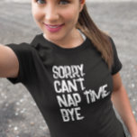 T-shirt Nap Napping drôle Dire<br><div class="desc">Cette conception a été créée par art numérique. Elle peut être personnalisée en choisissant l'option customiser plus loin. Contactez-moi à l'adresse colorflowcreations@gmail.com si vous souhaitez que ce design soit disponible sur un autre produit. Voir d'autres de mes créations ou suivez-moi à www.facebook.com/colorflowcreations,  www.instagram.com/colorflowcreations,  www.twitter.com/colorflowart et www.pinterest.com/colorflowcreations.</div>