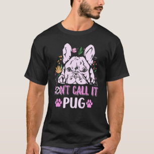 T-shirt N'appelez pas cela pug pour un propriétaire French