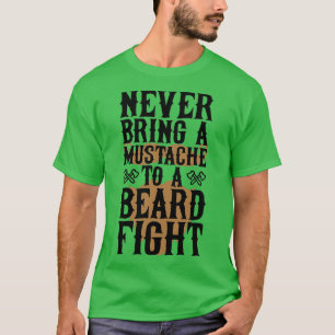 T-shirt N'Apportez Jamais De Moustache À Une Bataille De B