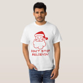 T-shirt N'arrête pas de croire | Funny Père Noël tee - shi (Devant entier)