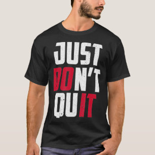 T-shirt N'arrêtez pas de le faire Motivationnel dire