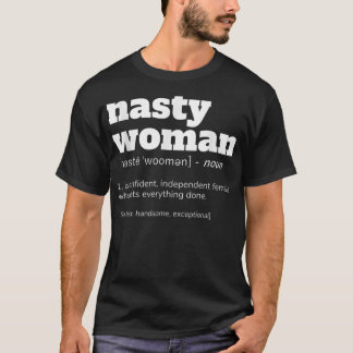 T-shirt NASTY WOMAN Définition