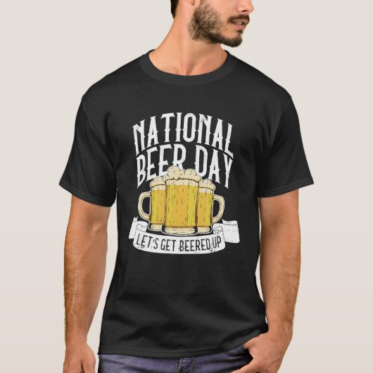 T-shirt National Beer Day Let's Get Beered Up  Beer Day Be (Devant)