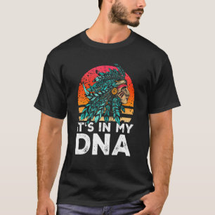 T-shirt Native American It's In My DNA American Indian