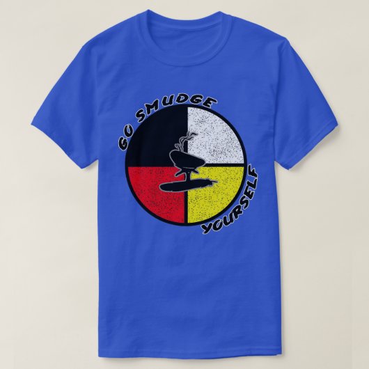T-shirt Native American Medicine Wheel Go Smudge Yourself (Design devant)