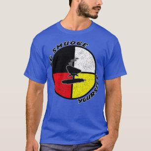 T-shirt Native American Medicine Wheel Go Smudge Yourself