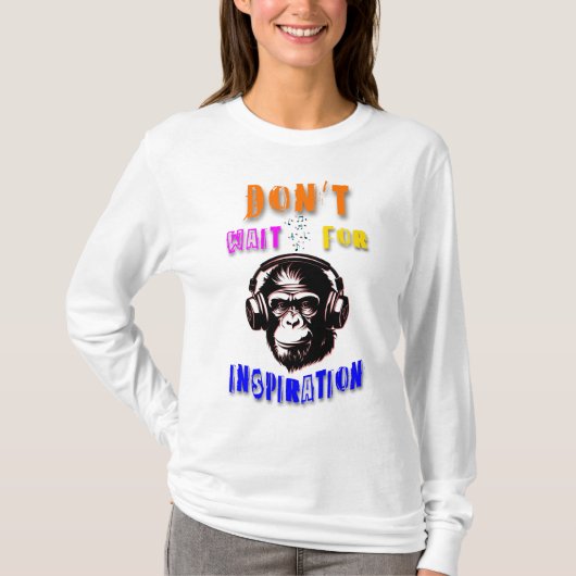 T-shirt N'attendez pas l'inspiration (Devant)