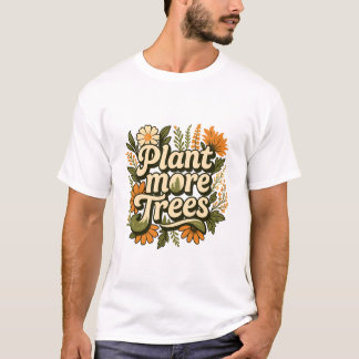 T-shirt Nature Citation Plante Plus d'arbres