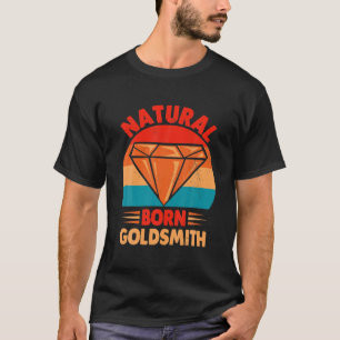 T-shirt Naturel Born Goldsmith Expert Metalworker Goldsmit