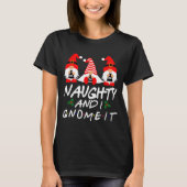 T-shirt Naughty And I Gnome It Christmas Gnomes Funny Xmas (Devant)
