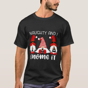 T-shirt Naughty Et Je Gnome It Christmas Gnomes