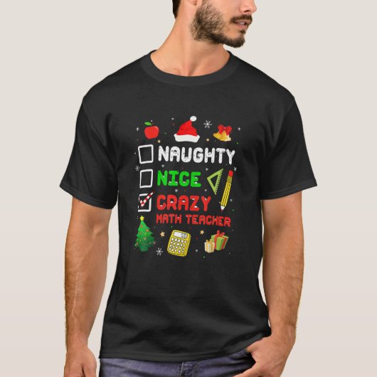 T-shirt Naughty Nice Crazy Math Enseignant Noël Funny Xm (Devant)
