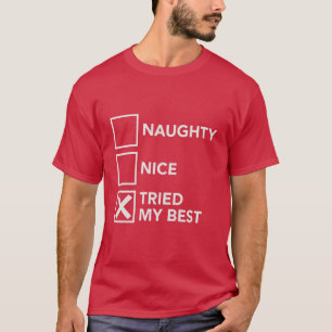 T-shirt Naughty Nice J'Ai Essayé Mes Meilleurs Noël Noël