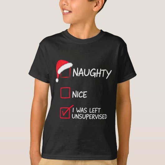 T-shirt Naughty Nice List Was Left Unsupervised Christmas  (Devant)