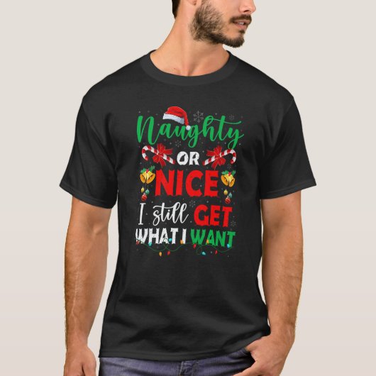T-shirt Naughty Or Nice I Still Get What I Want Family San (Devant)