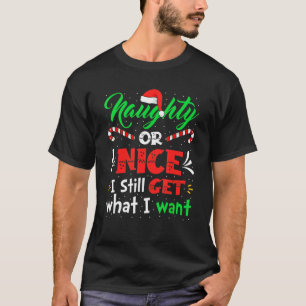 T-shirt Naughty Ou Nice J'Obtiens Toujours Ce Que Je Veux