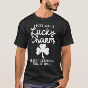 T-shirt N'avez pas besoin de Lucky Charm Classroom St patr