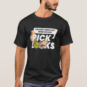 T-shirt N'avez pas besoin d'une clé I Lock Locks Lockpick 