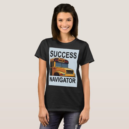 T-shirt Navigateur de succès Pilote de bus scolaire (Devant entier)