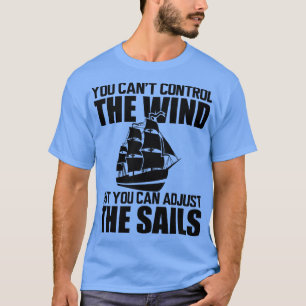 T-shirt Navigateur Vous ne pouvez pas contrôler le vent ma