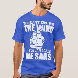 T-shirt Navigateur Vous ne pouvez pas contrôler le vent ma