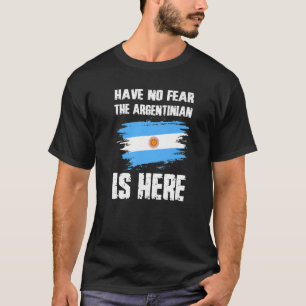T-shirt N'ayez Aucune Peur L'argentin Est Ici Drapeau Arge