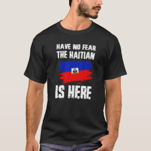 T-shirt N'ayez Aucune Peur Le Haïtien Est Ici Drapeau D'Ha