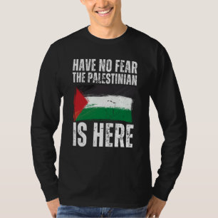 T-shirt N'ayez aucune peur Le Palestinien est ici Palestin
