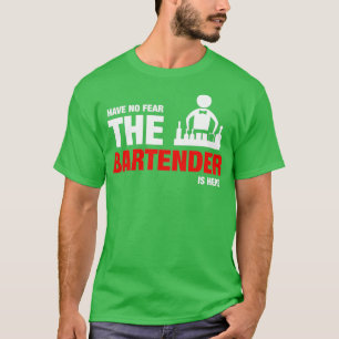 T-shirt N'Ayez Pas Peur Que Le Bartender Soit Là