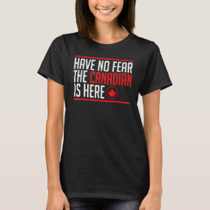 T-shirt N'Ayez Pas Peur Que Le Canadien Est Ici Canada Map