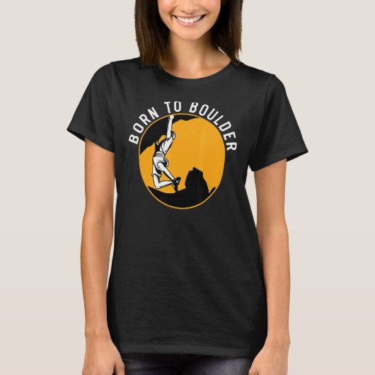 T-shirt Né À Boulder Rock Climber Boulderer Boulderer (Devant)