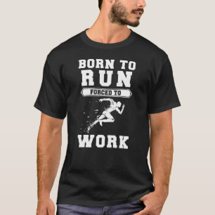 T-shirt Né à courir, forcé au travail - Sprint avec rire