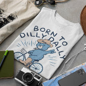 T-shirt Né À Dilly Dally Contraint À Prendre Le Rythme