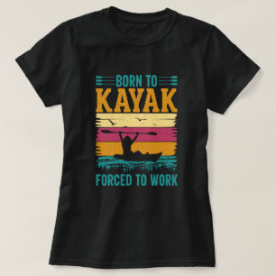 T-shirt Né à Kayak forcé à travailler